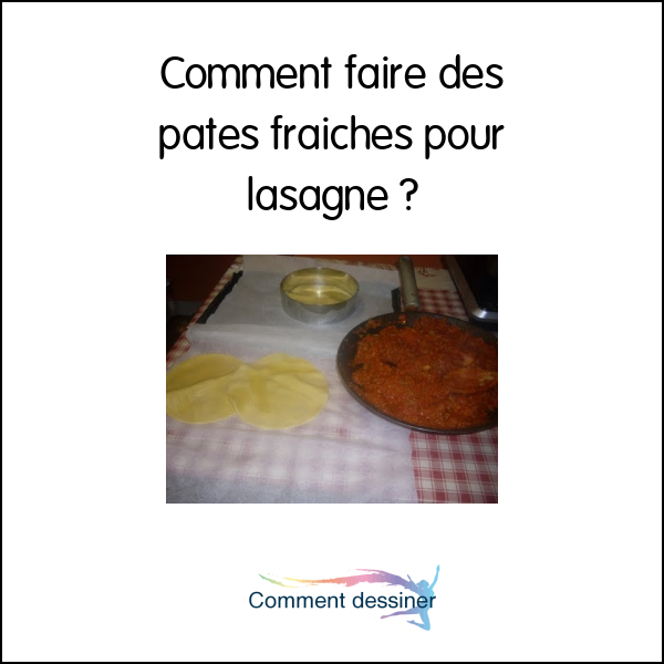 Comment faire des pates fraiches pour lasagne